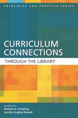 9781563089732-1563089734-Curriculum Connections through the Library (Principles and Practice Series)