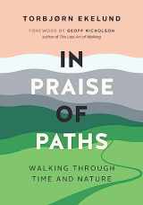 9781771644952-1771644958-In Praise of Paths: Walking through Time and Nature