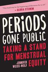 9781628727975-1628727977-Periods Gone Public: Taking a Stand for Menstrual Equity