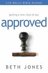 9781606836439-1606836439-Approved: Getting a New View of You (Life Basics Bible Studies)
