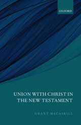 9780199684298-0199684294-Union with Christ in the New Testament