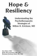 9781904424932-1904424937-Hope & Resiliency: Understanding the Psychotherapeutic Strategies of Milton H. Erickson