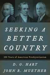 9781629956541-1629956546-Seeking a Better Country: 300 Years of American Presbyterianism