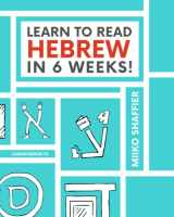 9780997867503-0997867507-Learn to Read Hebrew in 6 Weeks (Hebrew for Beginners)