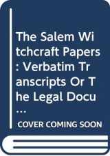 9780306706554-0306706555-The Salem Witchcraft Papers: Verbatim Transcripts Or The Legal Documents Of The Salem Witchcraft Out