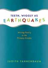 9781571103239-1571103236-Teeth, Wiggly as Earthquakes