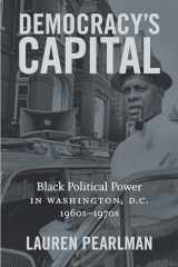 9781469653891-1469653893-Democracy’s Capital: Black Political Power in Washington, D.C., 1960s–1970s (Justice, Power, and Politics)