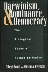 9780275958176-0275958175-Darwinism, Dominance, and Democracy: The Biological Bases of Authoritarianism (Human Evolution, Behavior, and Intelligence)