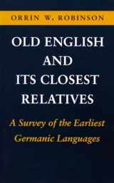 9780804722216-0804722218-Old English and Its Closest Relatives: A Survey of the Earliest Germanic Languages