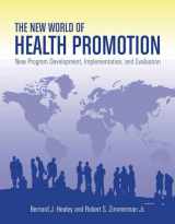 9780763753771-0763753777-The New World of Health Promotion: New Program Development, Implementation, and Evaluation: New Program Development, Implementation, and Evaluation