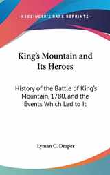9780548277300-0548277303-King's Mountain and Its Heroes: History of the Battle of King's Mountain, 1780, and the Events Which Led to It