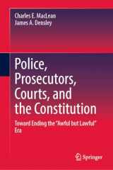 9783031390814-3031390814-Police, Prosecutors, Courts, and the Constitution: Toward Ending the “Awful but Lawful” Era