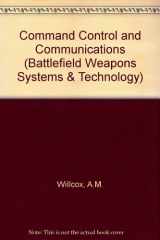 9780080283326-0080283322-Command, Control & Communications C3 (Battlefield Weapons Systems & Technology)