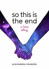 9781633537880-1633537889-So This Is the End: A Love Story (Explore Spiritual Freedom, Fantasize True Love, and Ponder Your Own Last 24 Hours In this Near-Future Science Fiction Novel)