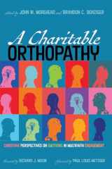9781532654138-1532654138-A Charitable Orthopathy: Christian Perspectives on Emotions in Multifaith Engagement