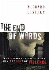 9780802862808-0802862802-The End of Words: The Language of Reconciliation in a Culture of Violence (The Lyman Beecher Lectures in Preaching)