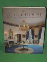 9780789206244-0789206242-The White House: Its Historic Furnishings and First Families