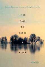 9781596910454-1596910453-Nine Ways to Cross a River: Midstream Reflections on Swimming and Getting There from Here
