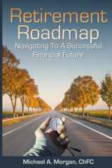 9781692012403-1692012401-Retirement Roadmap: Navigating to a Successful Financial Future