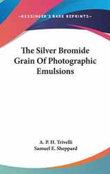 9780548521441-0548521441-The Silver Bromide Grain Of Photographic Emulsions