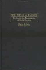 9780521420501-0521420504-What Is a Case?: Exploring the Foundations of Social Inquiry
