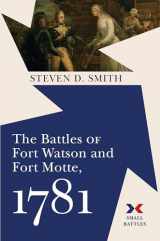 9781594164248-159416424X-The Battles of Fort Watson and Fort Motte, 1781 (Small Battles)
