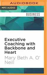 9781522698012-1522698019-Executive Coaching with Backbone and Heart