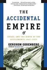 9780805082418-0805082417-The Accidental Empire: Israel and the Birth of the Settlements, 1967-1977