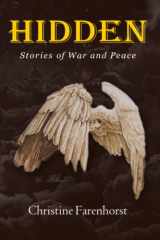 9781646336272-1646336275-Hidden: Stories of War and Peace (Christine Farenhorst Faith-Based Fiction)