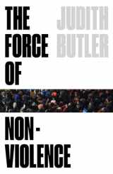 9781788732772-1788732774-The Force of Nonviolence: An Ethico-Political Bind