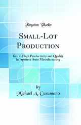 9780265759424-0265759420-Small-Lot Production: Key to High Productivity and Quality in Japanese Auto Manufacturing (Classic Reprint)