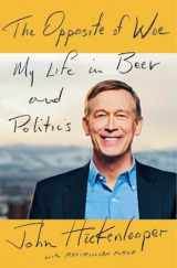 9781101981672-1101981679-The Opposite of Woe: My Life in Beer and Politics