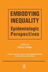 9780415783859-0415783852-Embodying Inequality: Epidemiologic Perspectives (Policy, Politics, Health and Medicine Series)