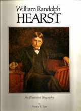 9780944197776-0944197779-WILLIAM RANDOLPH HEARST:An Illustrated Biography
