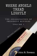 9781478302414-1478302410-Where Angels Tread Lightly: The Assassination of President Kennedy Volume 1