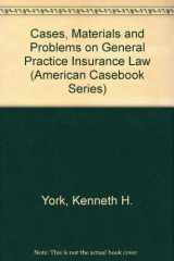 9780314029515-0314029516-Cases, Materials and Problems on General Practice Insurance Law (American Casebook Series)