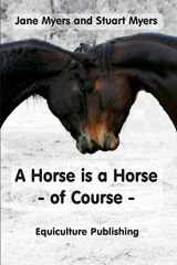9780994156136-0994156138-A horse is a horse - of course: Horse behaviour explained or What you really need to know about horses so that you don't make mistakes