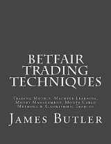 9781514286623-1514286629-Betfair Trading Techniques: Trading Models, Machine Learning, Money Management, Monte Carlo Methods & Algorithmic Trading
