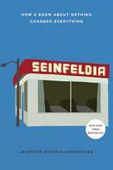 9781476756103-1476756104-Seinfeldia: How a Show About Nothing Changed Everything