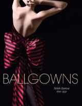 9781851777464-1851777466-Ballgowns: British Glamour Since 1950