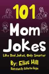 9781974558209-1974558207-101 Mom Jokes: Like Dad Jokes, Only Smarter