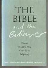 9780199863006-0199863008-The Bible and the Believer: How to Read the Bible Critically and Religiously
