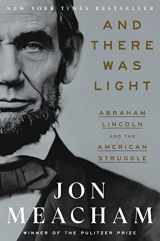 9780553393965-0553393960-And There Was Light: Abraham Lincoln and the American Struggle