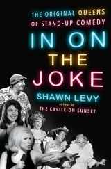 9780385545785-0385545789-In On the Joke: The Original Queens of Standup Comedy