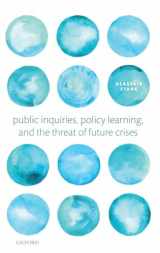 9780198831990-0198831994-Public Inquiries, Policy Learning, and the Threat of Future Crises