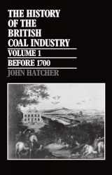 9780198282822-0198282826-The History of the British Coal Industry: Volume 1: Before 1700: Towards the Age of Coal