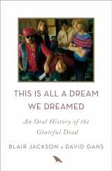 9781250058560-1250058562-This Is All a Dream We Dreamed: An Oral History of the Grateful Dead
