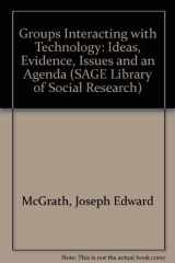 9780803948976-0803948972-Groups Interacting with Technology: Ideas, Evidence, Issues and an Agenda (SAGE Library of Social Research)