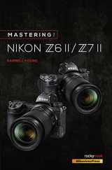 9781681987675-1681987678-Mastering the Nikon Z6 II / Z7 II (The Mastering Camera Guide Series)
