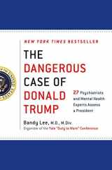 9781250179456-1250179459-The Dangerous Case of Donald Trump: 27 Psychiatrists and Mental Health Experts Assess a President